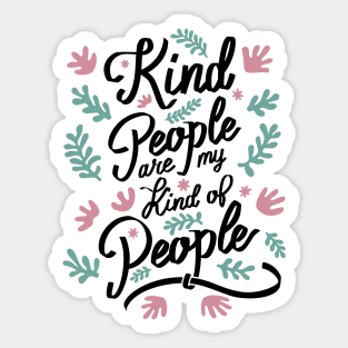 Kind People are my Kind of People - 5 Sticker